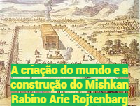 A criação do mundo e a construção do Mishkan