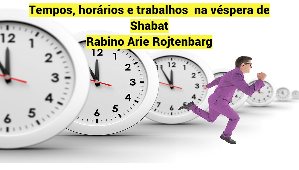 Tempos, horários e trabalhos na véspera de Shabat