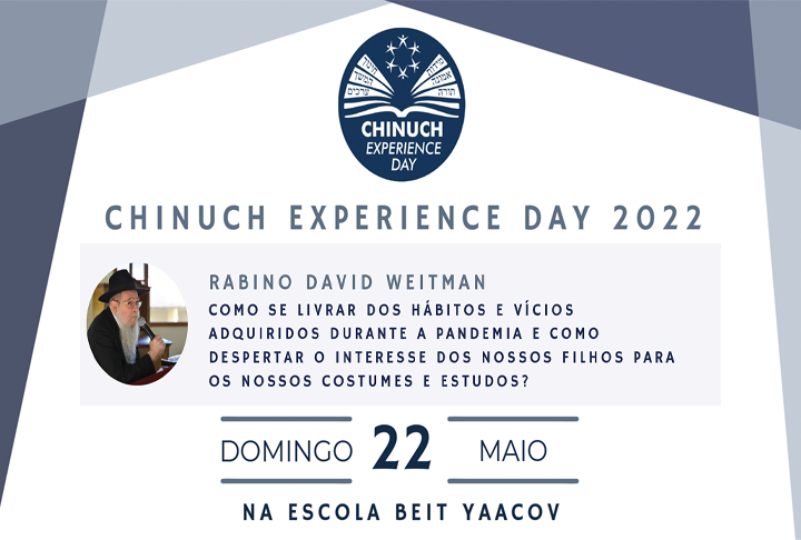 Como se livrar dos hábitos e vícios adquiridos durante a pandemia e como despertar o interesse nos nossos filhos para os nossos costumes e estudos – Beit Yaacov Chinuch Experience Day